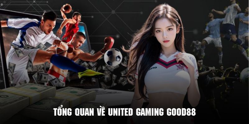 Giới thiệu sơ lược nhà phát hành thể thao đình đám United Gaming Good88