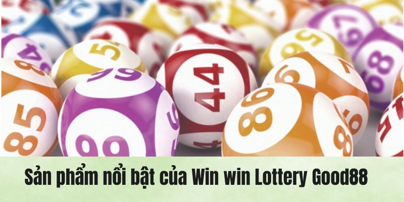 Tổng hợp những sản phẩm xổ số trên sảnh Win win