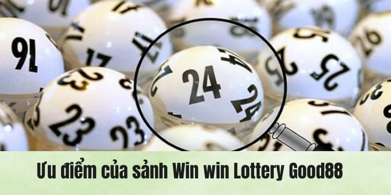 Những điểm mạnh khi tham gia game trên Win Win Lottery